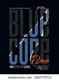 Blue core denim, modern and stylish typography slogan. Colorful abstract illustration design with denim and the lines style. Vector print tee shirt, background, typography, poster and more.