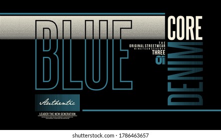 Blue core denim stylish typography slogan for t-shirt. Abstract design with the grunge and the lines style. Vector print, typography, poster. Global swatches.