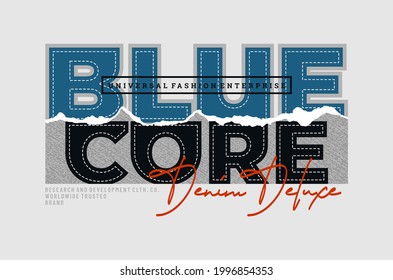 Blue core, modern and stylish typography slogan. Colorful abstract illustration design with the denim and the lines style. Vector print tee shirt, typography, poster. Global swatches.