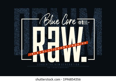 Blue core, modern and stylish typography slogan. Colorful abstract illustration design with the denim and the lines style. Vector print tee shirt, typography, poster. Global swatches.