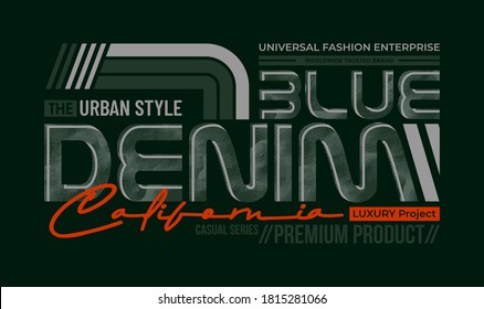 Blue denim, modern and stylish typography slogan for t-shirt. Abstract design with the grunge and the lines style. Vector print, typography, poster. Global swatches.