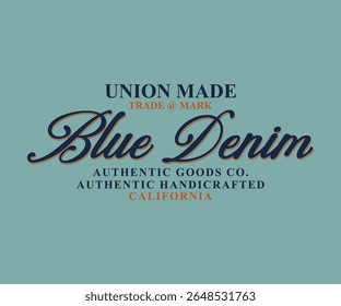 Blue Denim Union Made Authentic Goods Co. California College slogan vector illustration for t-shirts and other uses.