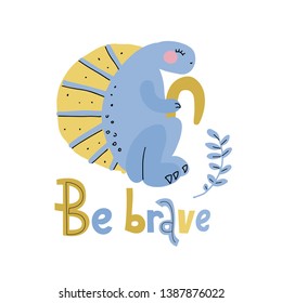 Blue dinosaur with yellow crest flat hand drawn cartoon illustration with lettering be brave. Vector clip art of scandinavian style character for children, game, book, textile on white background.
