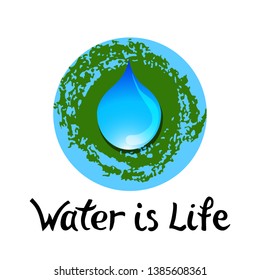 Blue drop  on the planet Earth background. Symbol of environmental cleanliness. Hand drawn lettering of Water is life. Vector illustration.