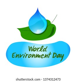 Blue drop of water on a green leaf. Symbol of environmental cleanliness. Hand drawn lettering of World Environment Day. Vector illustration.