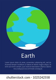 Blue Earth on informative poster with sample text. Planet inhabited by living organisms isolated cartoon flat vector illustration on white background.