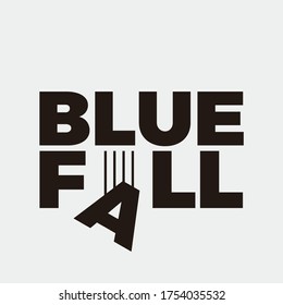 Blue Fall. Word Slogan. Graphic Design of Protest Banner. 