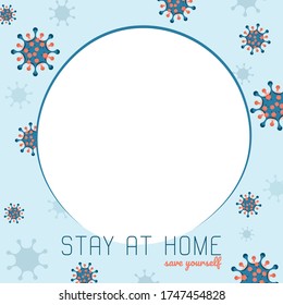 A blue frame with blue-orange coronavirus elements and the words "Stay at home. Save yourself." The frame can be used to frame photos, pictures, illustrations, in the medical, social, business sphere.