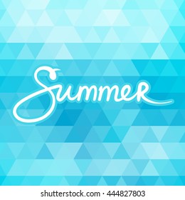 Blue Geometric Background with Text Summer ,Summer Concept, Hand Lettering Calligraphy , Vector Illustration 