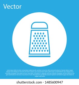 Blue Grater icon isolated on blue background. Kitchen symbol. Cooking utensil. Cutlery sign. White circle button. Vector Illustration