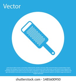 Blue Grater icon isolated on blue background. Kitchen symbol. Cooking utensil. Cutlery sign. White circle button. Vector Illustration