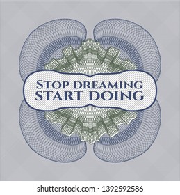 Blue and green abstract linear rosette with text Stop dreaming start doing inside