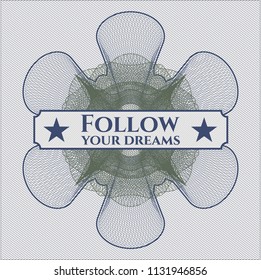 Blue and green linear rosette with text Follow your dreams inside
