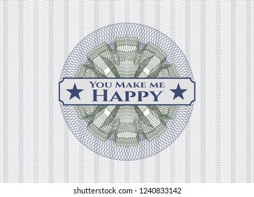 Blue and green money style emblem or rosette with text You Make me Happy inside