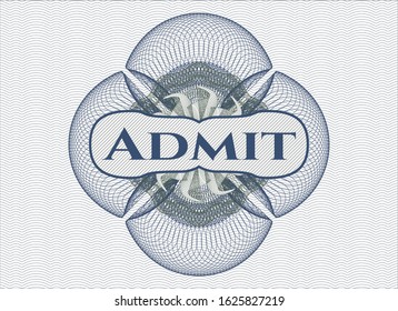 Blue and green money style emblem or rosette with text Admit inside