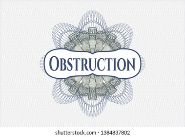 Blue and green passport money style rosette with text Obstruction inside