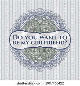 Blue and green passport rosette with text Do you want to be my girlfriend? inside