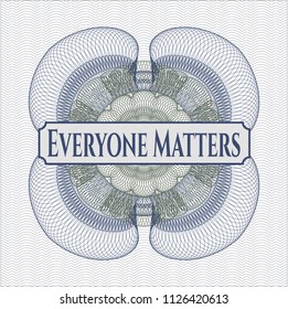 Blue and green rosette (money style emblem) with text Everyone Matters inside