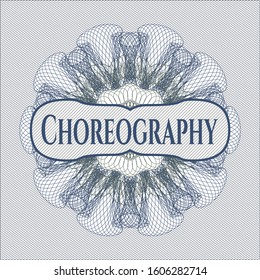 Blue and green rosette or money style emblem with text Choreography inside