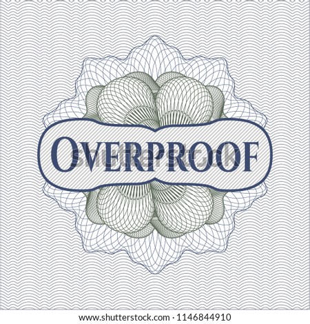 Blue and green rosette or money style emblem with text Overproof inside