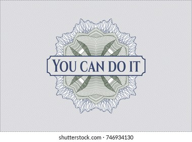 Blue and green rosette with text You can do it inside