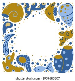 Blue and green sea frame with hand drawn ocean elements, copy space. Square border of cartoon seaweed, fish, shell. Flat vector illustration. Template for childish banner, poster, card