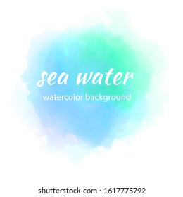 Blue green watercolour blotch, great design for any purposes. Abstract, watercolor color splash. Vector  Ocean isolated background.   