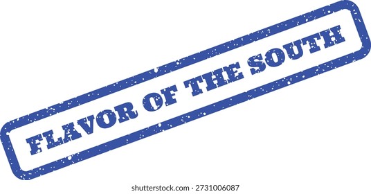 A blue grunge rubber stamp featuring the phrase 'FLAVOR OF THE SOUTH' in a rectangular frame. Suitable for Southern food, regional products, and local businesses.