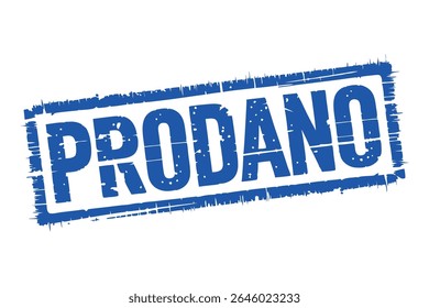 Blue grunge stamp with the word PRODANO (sold in Croatian), isolated on white background. Vector illustration.