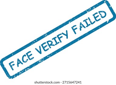 Sello de goma con efecto grunge azul con el texto "FACE VERIFY FAILED". Útil para mensajes de seguridad, identidad y autenticación.