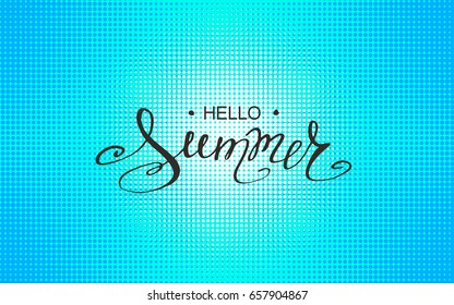 Blue halftone sky.Lettering Hello Summer. Hand drawn calligraphy. Handwritten summer poster. Design element for seasonal banners,sale, cards. Vector illustration