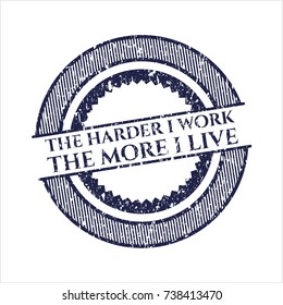 Blue The Hardest I work the More I Live rubber stamp