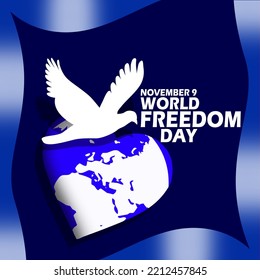 A blue heart shaped earth with a white bird a symbol of peace with bold text and ribbons on a dark blue background to commemorate World Freedom Day on November 9