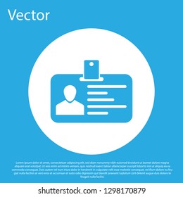Blue Identification badge icon isolated on blue background. Identification card. It can be used for presentation, identity of the company, advertising and etc. White circle button. Vector Illustration