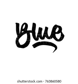 Blue. Ink hand lettering. Modern brush calligraphy. Handwritten phrase. Inspiration graphic design typography element. Cute simple vector sign.
