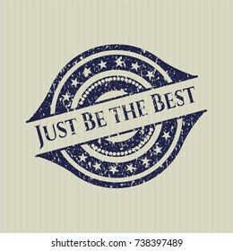 Blue Just Be the Best rubber grunge texture seal