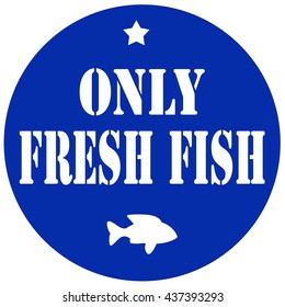 Blue label with text Only Fresh Fish,vector illustration