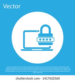 Blue Laptop with password notification and lock icon isolated on blue background. Concept of security, personal access, user authorization, login form. White circle button. Vector Illustration