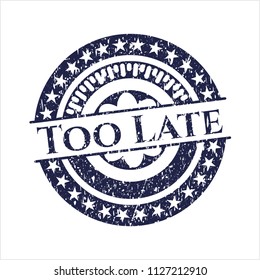 Blue Too Late distress rubber seal