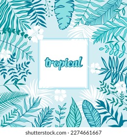 Blue leaves frame with white flowers. Bright tropical vector illustration with, palm leaves, banana leaves for decor, wallpapers, covers