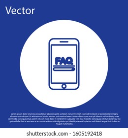 Blue line Mobile phone with text FAQ information icon isolated on blue background. Frequently asked questions. White circle button. Vector Illustration