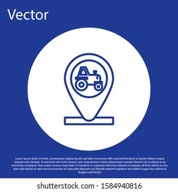 Blue line Tractor and location icon isolated on blue background. White circle button. Vector Illustration