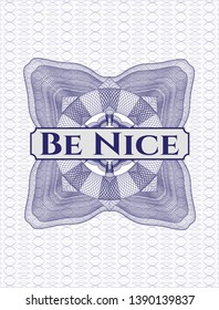 Blue linear rosette with text Be Nice inside