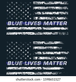 Blue Lives Matter. Thin Blue Line American Police Emblem, USA Law Enforcement Symbol, Grunge Design Flag.