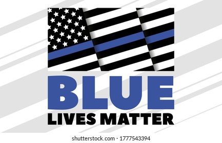 Blue Lives Matter.This is a countermovement in the U.S. advocating that those who are prosecuted and convicted of killing law enforcement officers should be sentenced under hate crime statutes.Vector
