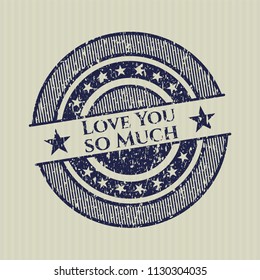Blue Love You so Much distressed rubber grunge seal