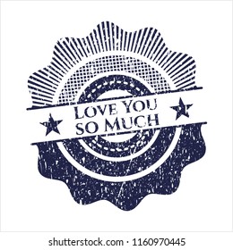 Blue Love You so Much distressed rubber grunge texture seal