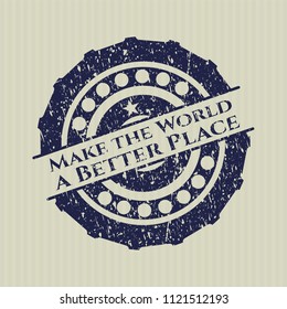 Blue Make the World a Better Place with rubber seal texture