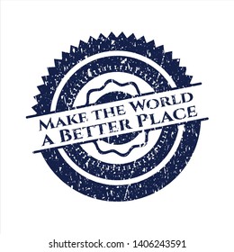 Blue Make the World a Better Place rubber seal with grunge texture