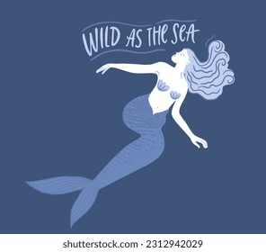 Blue mermaid illustration, woman with beautiful hair and tail. Sea summer print design, inspirational quote Wild as the Sea. Vector nautical art.